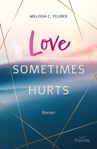 Abbildung von: Love Sometimes Hurts - Francke-Buch