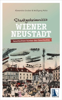 Abbildung von: Stadtgeheimnisse Wiener Neustadt - KRAL