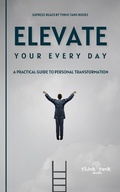 Cover: Elevate Your Every Day - Think Tank Books