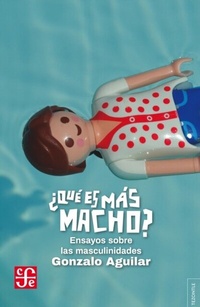 Enlarge image Cover: ¿Qué es más macho? - Fondo de Cultura Económica Argentina