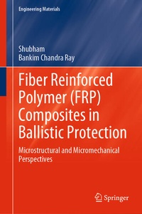 Enlarge image Cover: Fiber Reinforced Polymer (FRP) Composites in Ballistic Protection - Springer