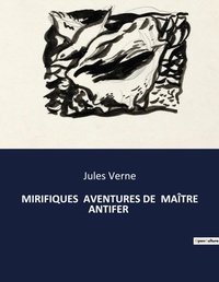Abbildung von: MIRIFIQUES  AVENTURES DE  MAÎTRE ANTIFER - Culturea