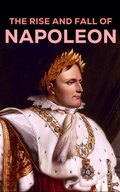 Cover: The Rise and Fall of Napoleon - e-artnow