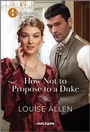 Cover: How Not to Propose to a Duke - Harlequin Historical
