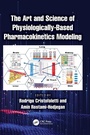 Cover: The Art and Science of Physiologically-Based Pharmacokinetics Modeling - CRC Press