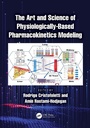 Cover: The Art and Science of Physiologically-Based Pharmacokinetics Modeling - CRC Press
