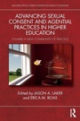 Cover: Advancing Sexual Consent and Agential Practices in Higher Education - Routledge