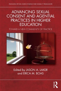 Enlarge image Cover: Advancing Sexual Consent and Agential Practices in Higher Education - Routledge