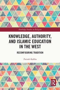 Abbildung von: Knowledge, Authority, and Islamic Education in the West - Routledge