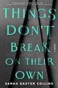Cover: Things Don't Break on Their Own - Crown Publishing Group, Division of Random House Inc