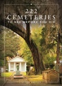 Cover: 222 Cemeteries to See Before You Die - Running Press Adult