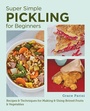Bild: Super Simple Pickling for Beginners - New Shoe Press