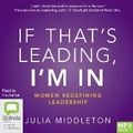 Cover: If That's Leading, I'm In - Bolinda Audio Books