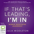 Cover: If That's Leading, I'm In - Bolinda Audio Books