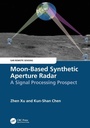 Cover: Moon-Based Synthetic Aperture Radar - CRC Press