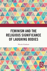 Abbildung von: Feminism and the Religious Significance of Laughing Bodies - Routledge