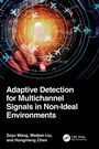 Cover: Adaptive Detection for Multichannel Signals in Non-Ideal Environments - CRC Press