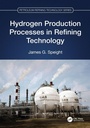 Cover: Hydrogen Production Processes in Refining Technology - CRC Press