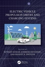 Cover: Electric Vehicle Propulsion Drives and Charging Systems - CRC Press