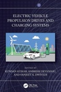 Cover: Electric Vehicle Propulsion Drives and Charging Systems - CRC Press