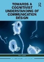 Cover: Towards a Cognitivist Understanding of Communication Design - Routledge