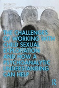 Cover: The Challenges of Working with Child Sexual Exploitation and How a Psychoanalytic Understanding Can Help - Routledge