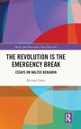 Cover: The Revolution is the Emergency Break - Routledge