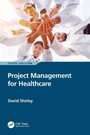 Cover: Project Management for Healthcare - CRC Press