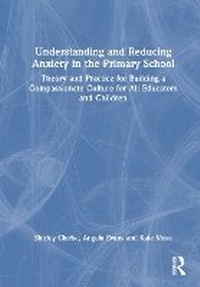 Abbildung von: Understanding and Reducing Anxiety in the Primary School - Routledge