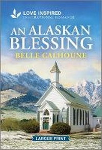 Enlarge image Cover: An Alaskan Blessing - Love Inspired Larger Print