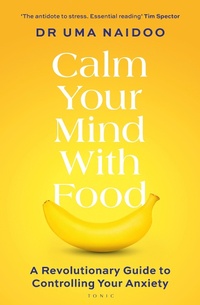 Abbildung von: Calm Your Mind with Food - Bloomsbury Tonic