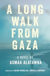 Enlarge image Cover: A Long Walk from Gaza - Interlink Books