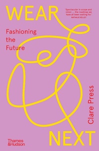 Abbildung von: Wear Next - Thames & Hudson Australia Pty Ltd