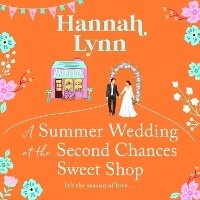 Abbildung von: A Summer Wedding at the Second Chances Sweet Shop - Boldwood Books Ltd