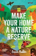 Cover: Make Your Home a Nature Reserve - O'Brien Press Ltd