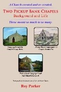 Cover: Two Pickup Bank Chapels - Grosvenor House Publishing Ltd