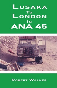 Abbildung von: Lusaka To London in ANA45 - Grosvenor House Publishing Ltd