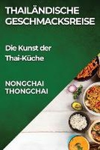 Abbildung von: Thailaendische Geschmacksreise - Nongchai Thongchai