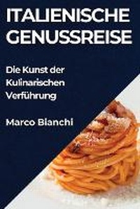 Abbildung von: Italienische Genussreise - Marco Bianchi