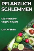 Cover: Pflanzlich Schlemmen - Lisa Weber