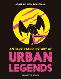 Cover: An Illustrated History of Urban Legends - Flying Eye Books