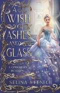 Cover: A Wish of Ashes and Glass (Fairy Tale Wishes, #2) - Fairies and Fantasy Pty Ltd