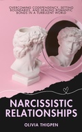 Cover: Narcissistic Relationships: Overcoming Codependency, Setting Boundaries, and Healing Romantic Bonds in a Turbulent World (Healthy Relationships) - Digital Mind