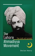 Cover: The Lahore Ahmadiyya Movement: The truth will prevail - Declan Henry