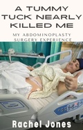 Cover: A Tummy Tuck Nearly Killed Me - Rachel Jones