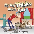 Cover: My Dog Thinks He's a Cat - Bookbaby