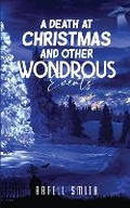 Cover: A Death at Christmas And Other Wondrous Events - Artell Smith
