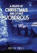 Cover: A Death at Christmas And Other Wondrous Events - Artell Smith