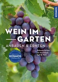 Cover: Wein im Garten anbauen & ernten - Kosmos