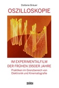 Cover: Oszilloskopie im Experimentalfilm der fr&uuml;hen 1950er Jahre - Sch&uuml;ren Verlag GmbH